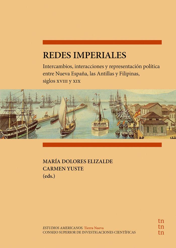 Vorderes Coverbild Redes imperiales : intercambios, interacciones y representación política entre Nueva España, las Antillas y Filipinas, siglos XVIII y XIX
