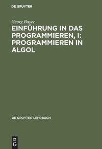 Vorderes Coverbild Einführung in das Programmieren, I: Programmieren in Algol