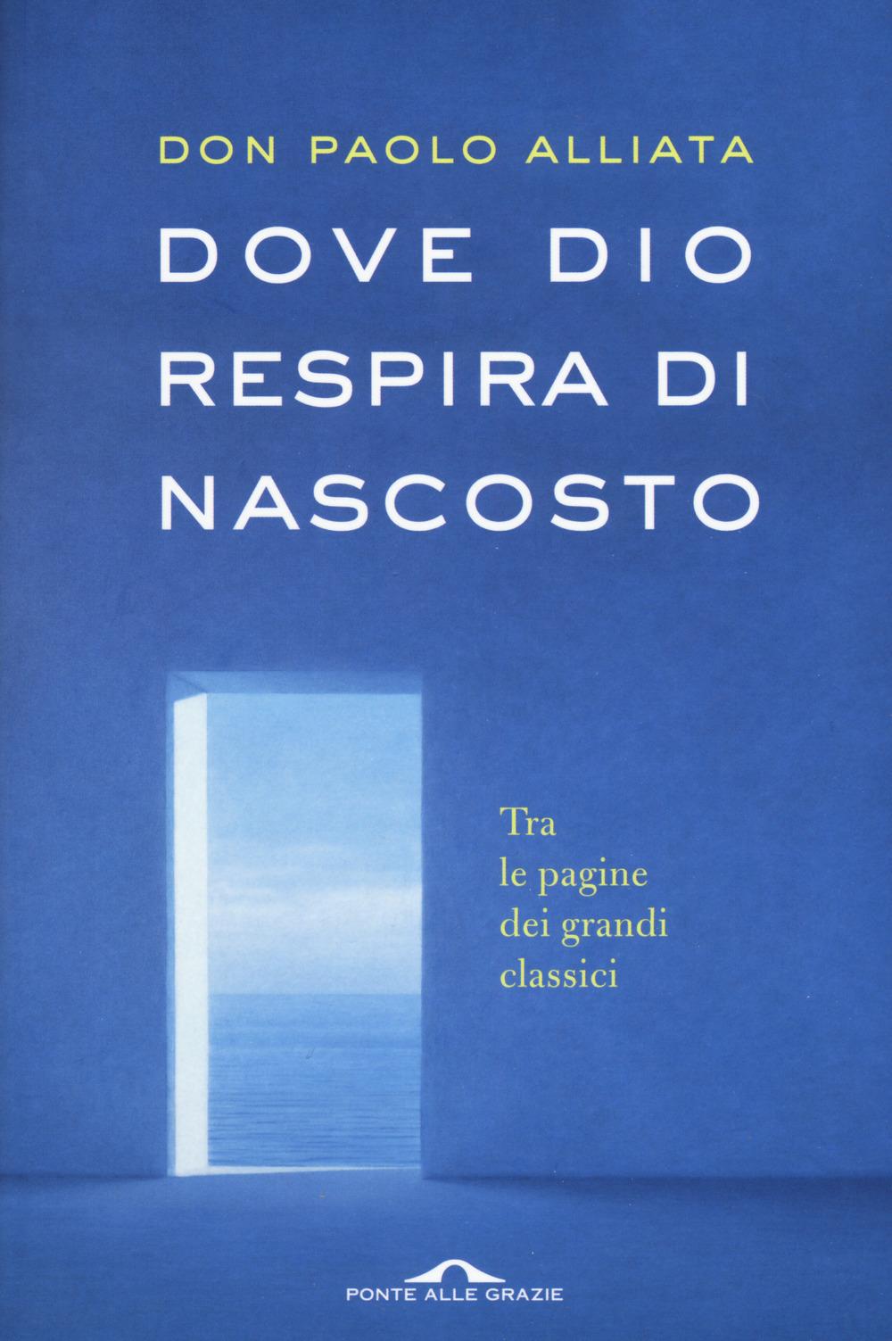 Vorderes Coverbild Dove Dio respira di nascosto. Tra le pagine dei grandi classici