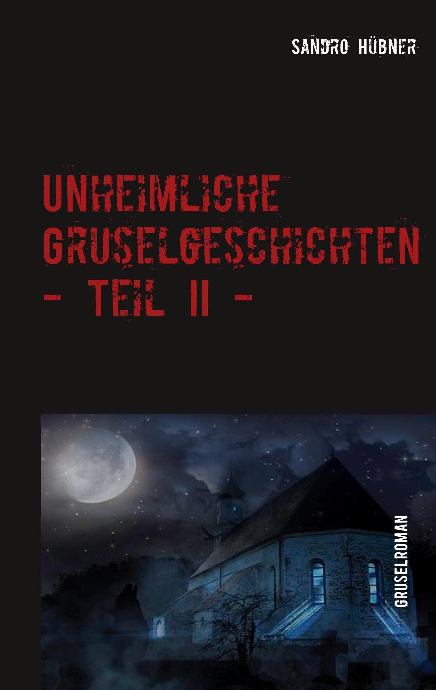 Vorderes Coverbild Unheimliche Gruselgeschichten - Teil II -