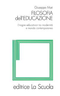 Vorderes Coverbild Filosofia dell'educazione. L'"agire educativo" tra modernità e mondo contemporaneo
