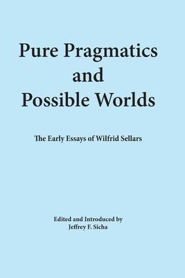 Vorderes Coverbild Pure Pragmatics and Possible Worlds: The Early Essays of Wilfrid Sellars