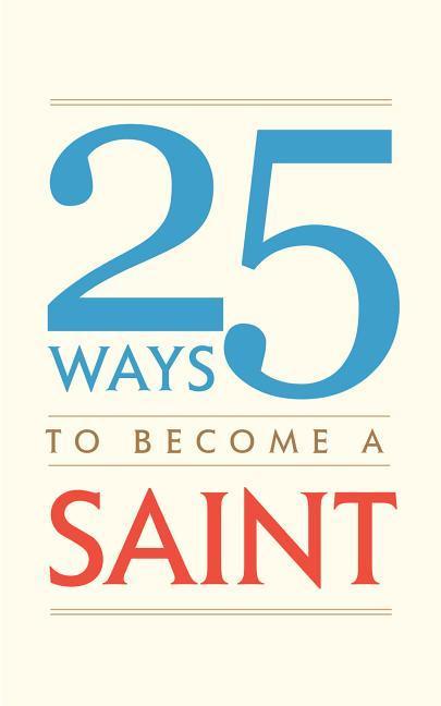 Vorderes Coverbild 25 Ways to Become a Saint