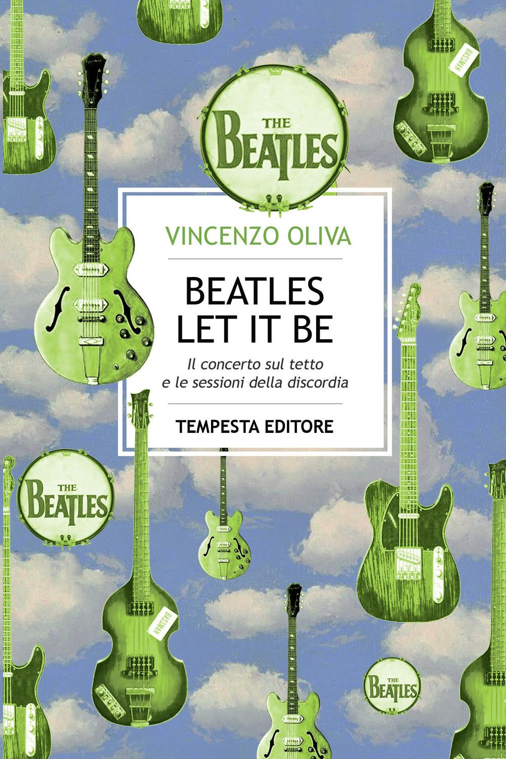 Vorderes Coverbild The Beatles. Let It Be. Il concerto sul tetto e le sessioni della discordia