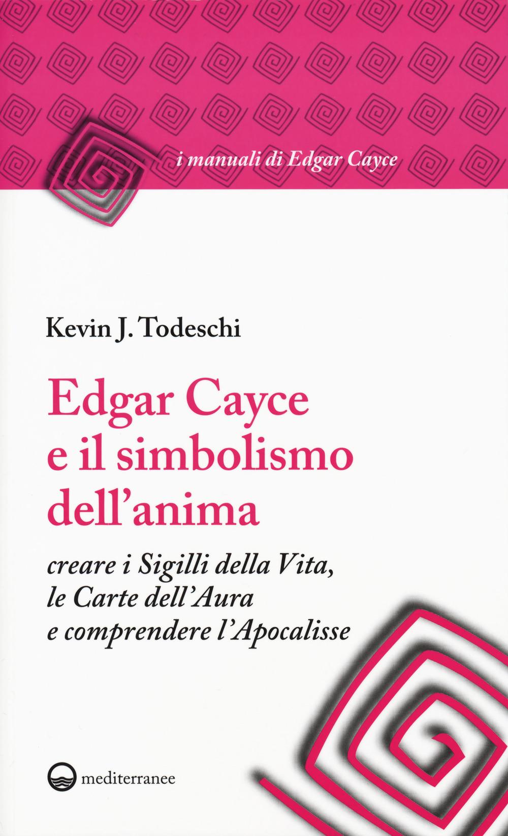 Vorderes Coverbild Edgar Cayce e il simbolismo dell'anima. Creare i sigilli della vita, le carte dell'aura e comprendere l'Apocalisse
