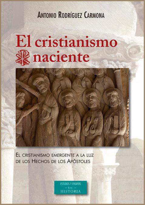 Vorderes Coverbild El cristianismo naciente : el cristianismo emergente a la luz de los hechos de los apóstoles