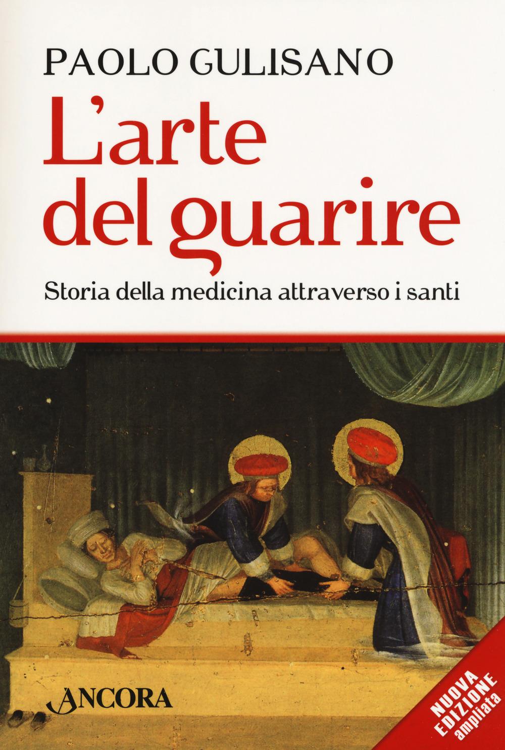 Vorderes Coverbild L' arte del guarire. Storia della medicina attraverso i santi
