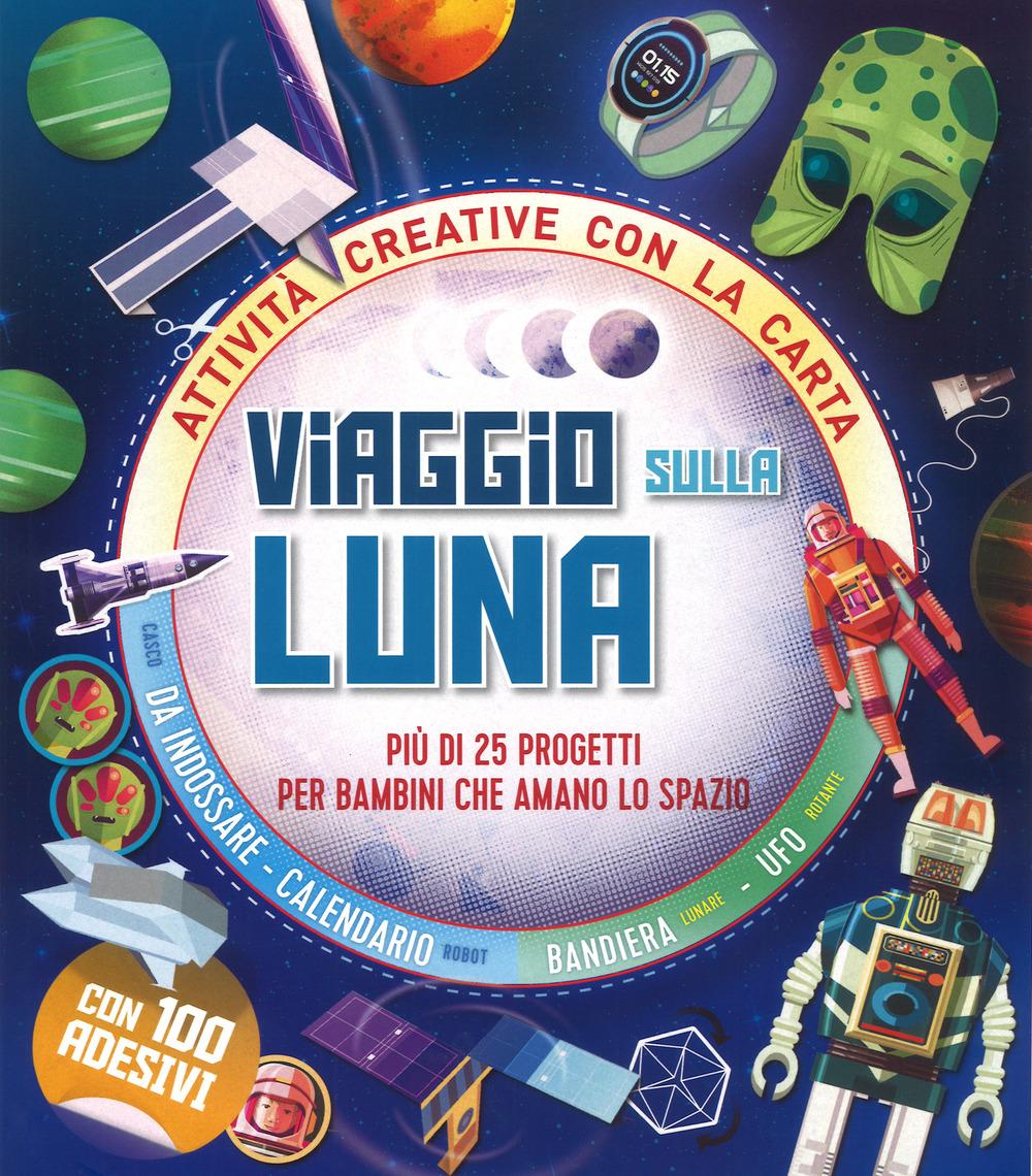 Vorderes Coverbild Viaggio sulla Luna. Più di 25 progetti per bambini che amano lo spazio. Attività creative con la carta