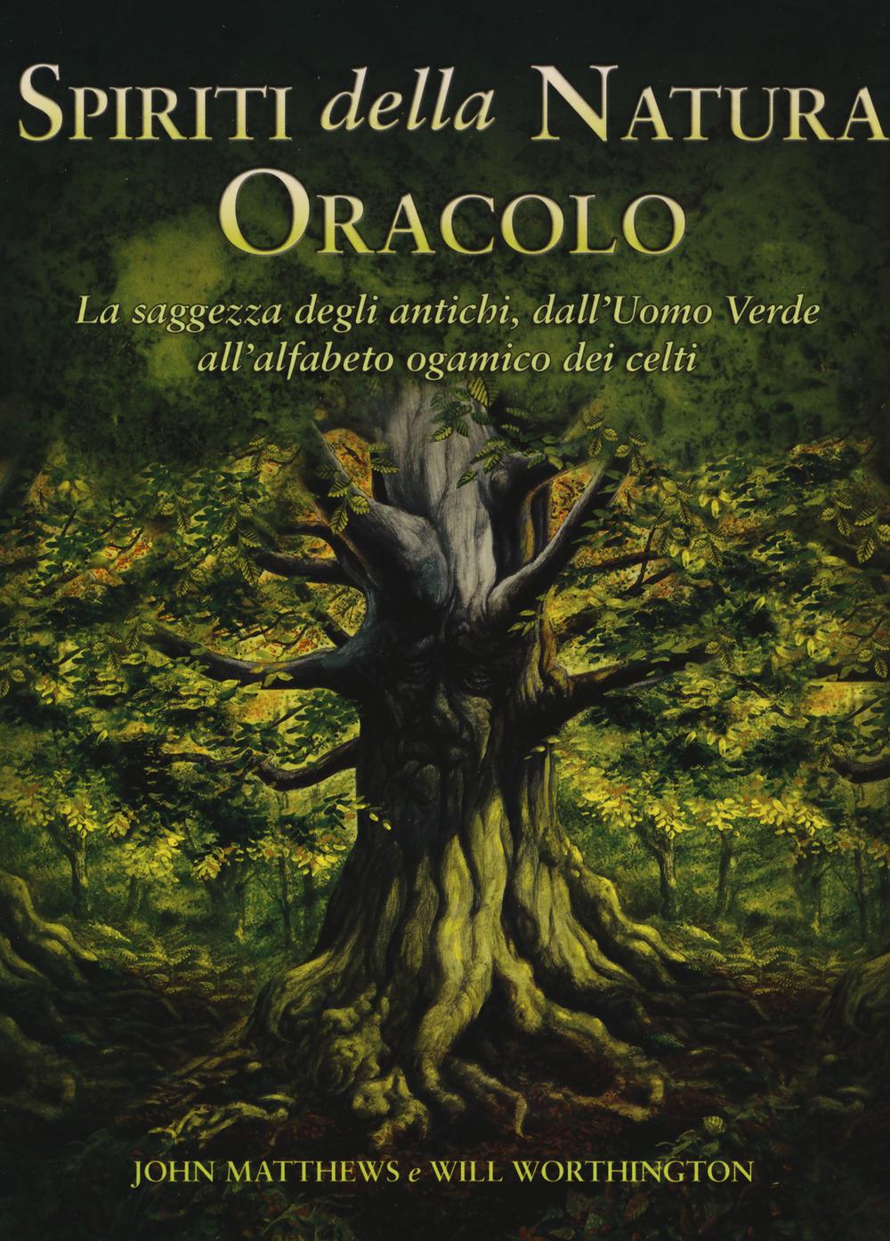 Vorderes Coverbild Spiriti della natura. Oracolo. La saggezza degli antichi, dall'Uomo Verde all'alfabeto ogamico dei celti