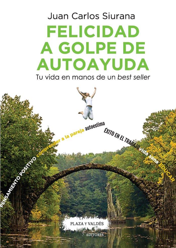 Vorderes Coverbild Felicidad a golpe de autoayuda : tu vida en manos de un best seller