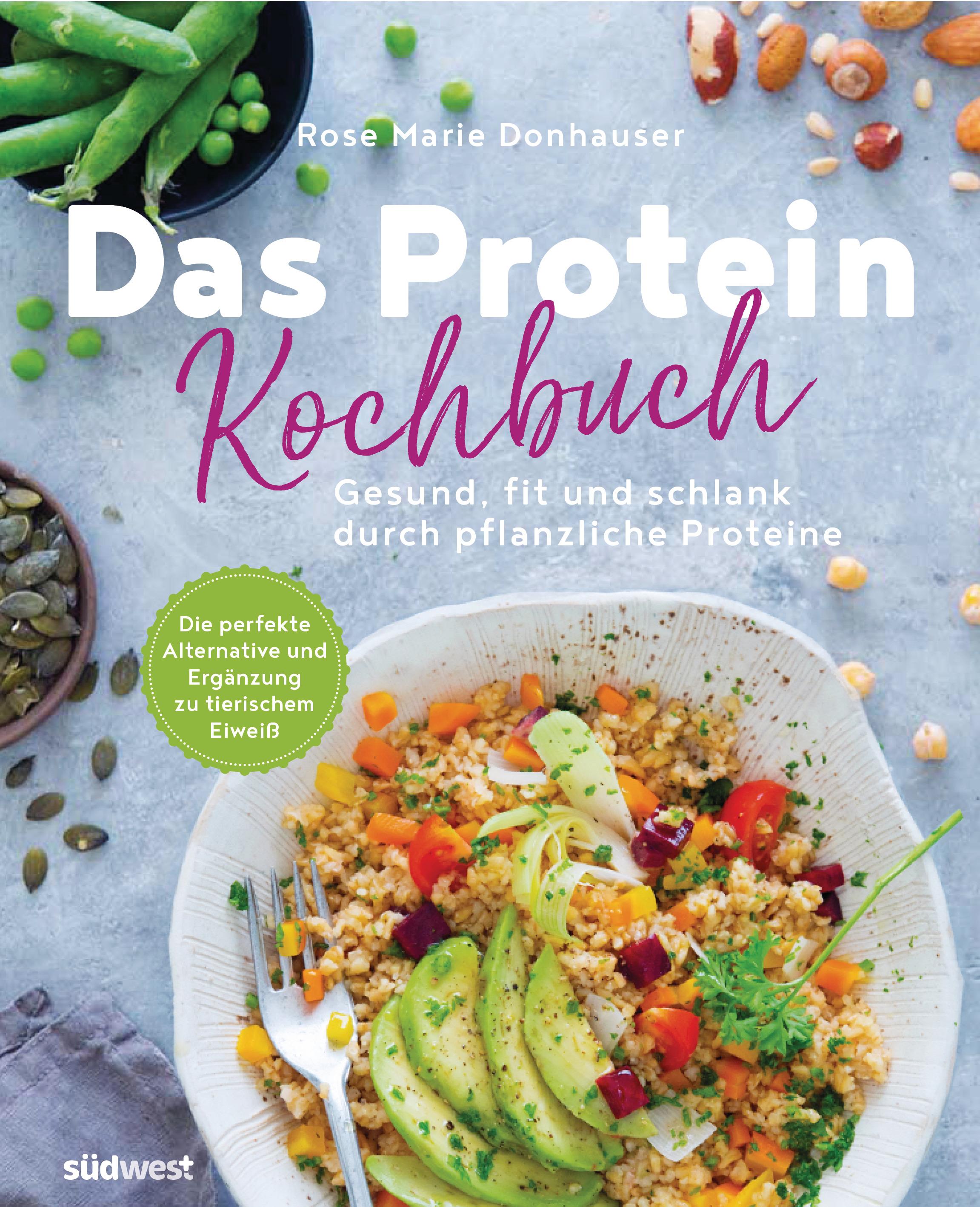 Vorderes Coverbild Das Protein-Kochbuch: Gesund, fit und schlank durch pflanzliche Proteine - Die perfekte Alternative und Ergänzung zu tierischem Eiweiß