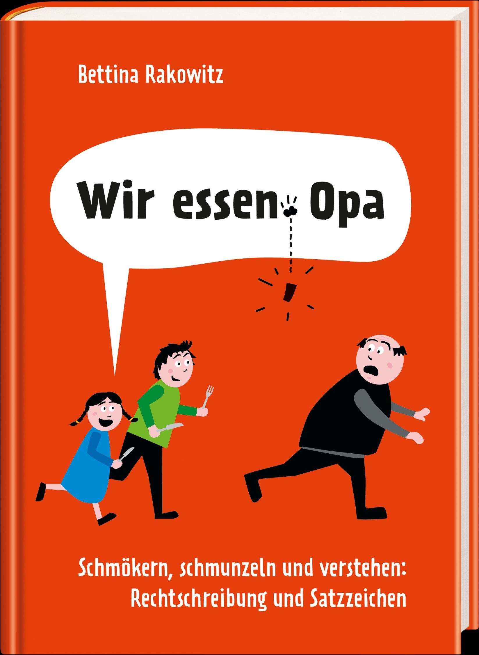 Beispielinhalt (Bild) Wir essen Opa. Schmökern, schmunzeln und verstehen: Rechtschreibung & Satzzeichen