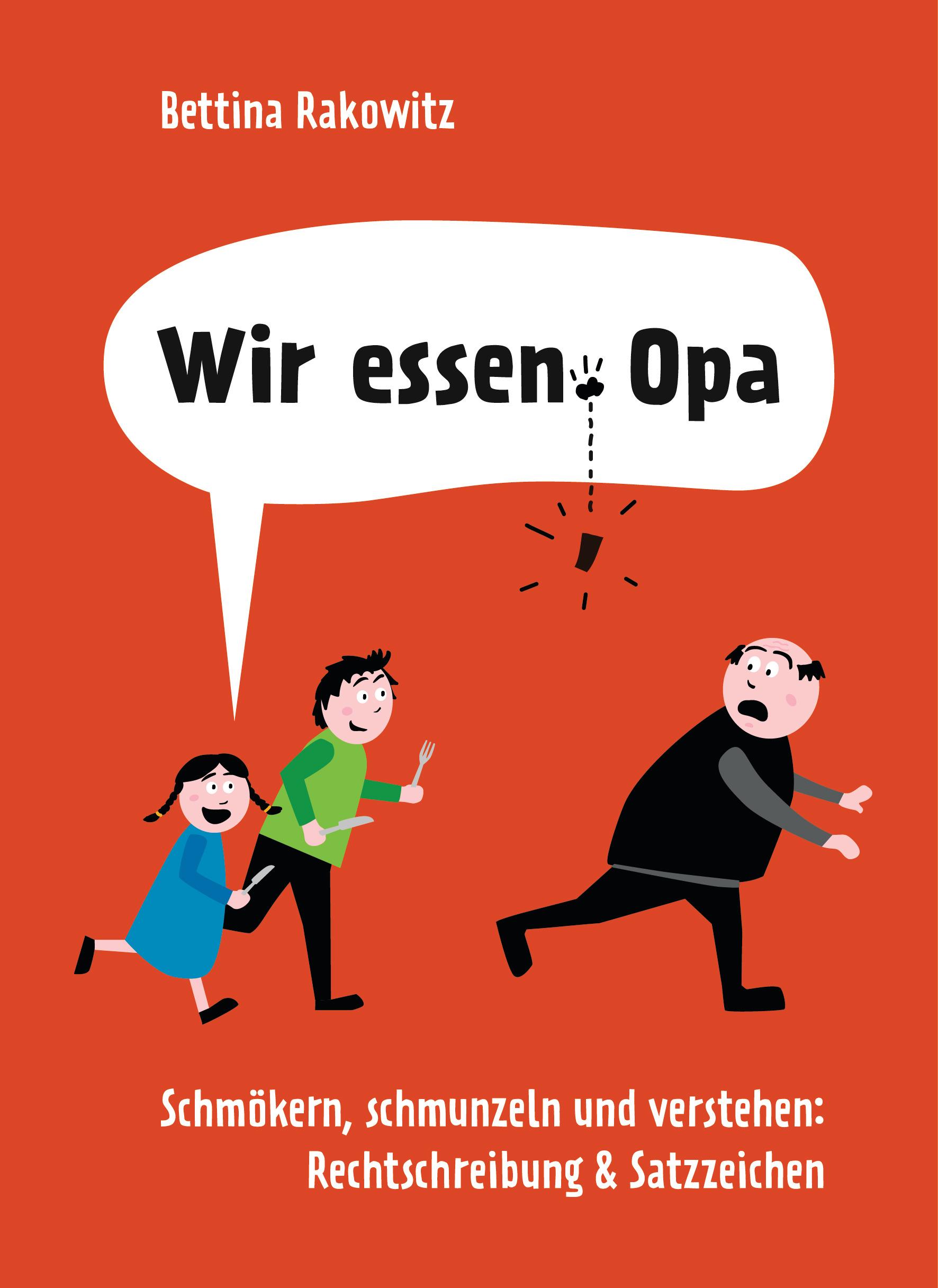 Vorderes Coverbild Wir essen Opa. Schmökern, schmunzeln und verstehen: Rechtschreibung & Satzzeichen