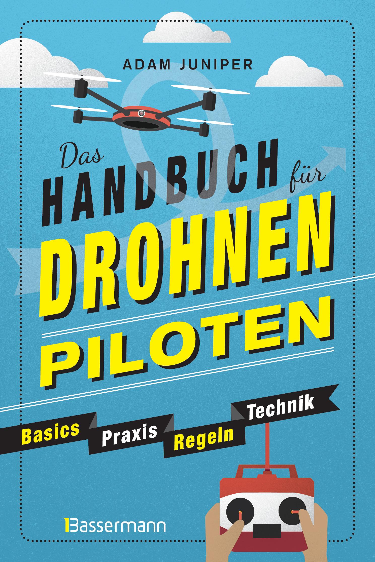 Vorderes Coverbild Das Handbuch für Drohnen-Piloten. Basics, Praxis, Technik, Regeln