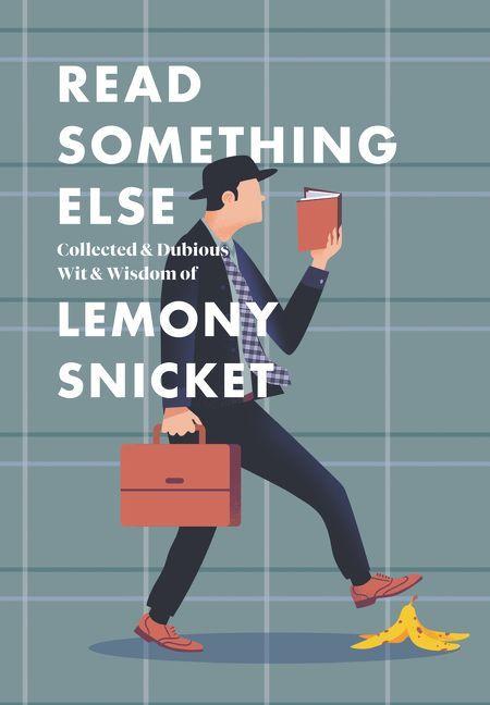 Vorderes Coverbild Read Something Else: Collected & Dubious Wit & Wisdom of Lemony Snicket