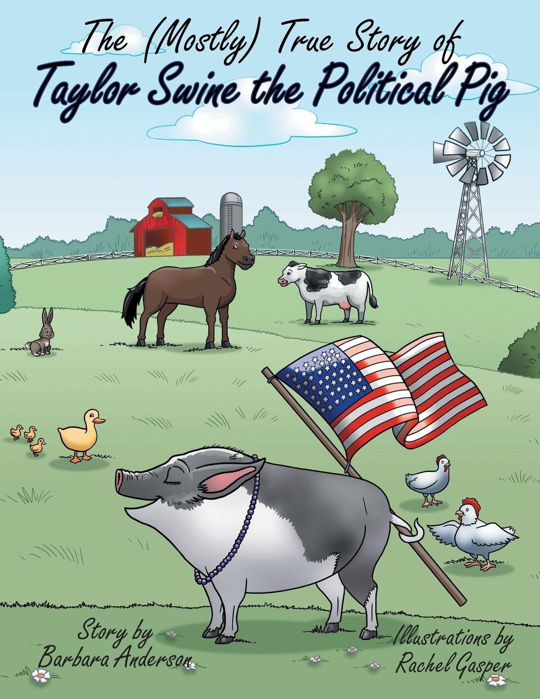 Vorderes Coverbild The (Mostly) True Story of Taylor Swine the Political Pig