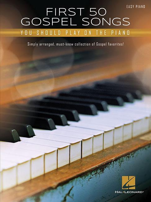Vorderes Coverbild First 50 Gospel Songs You Should Play on Piano