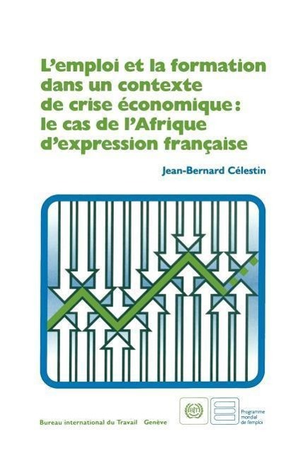 Vorderes Coverbild L'emploi et la formation dans un contexte de crise économique: le cas de l'Afrique d'expression française