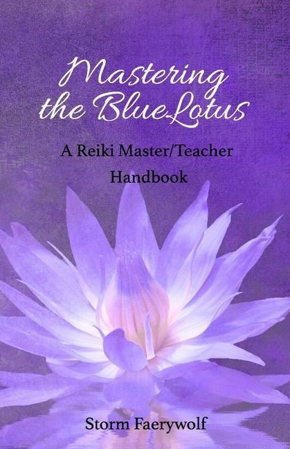 Vorderes Coverbild Mastering the BlueLotus: A Reiki Master/Teacher Handbook
