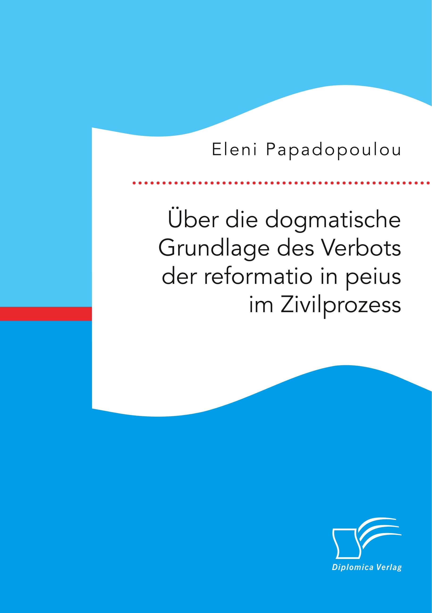 Vorderes Coverbild Über die dogmatische Grundlage des Verbots der reformatio in peius im Zivilprozess