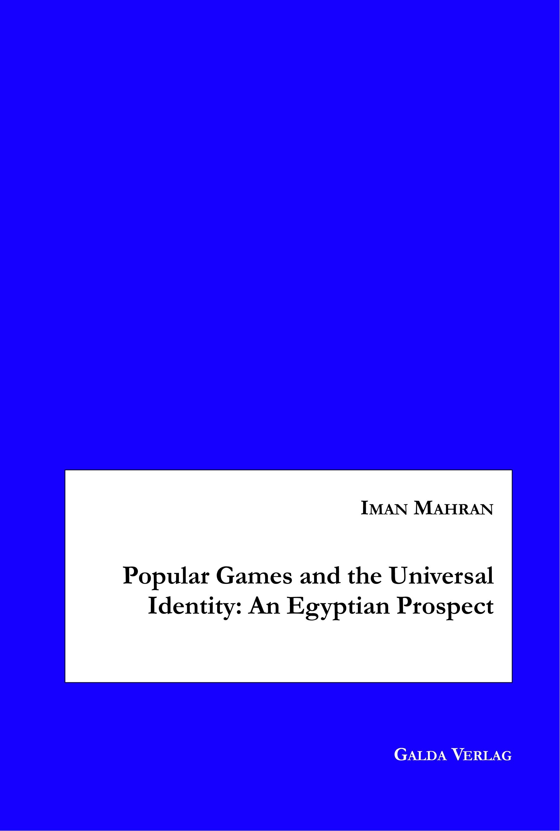 Vorderes Coverbild Popular Games and the Universal Identity: An Egyptian Prospect