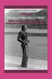 Vorderes Coverbild Capri 1939. L'Isola in bianco e nero. Nobili e stravaganti, imprenditori e artisti, camicie nere e antifascisti alla vigilia della guerra