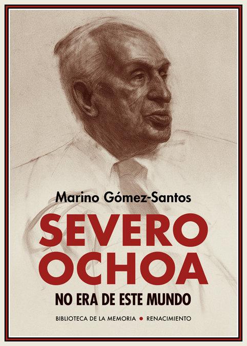 Vorderes Coverbild Severo Ochoa no era de este mundo : memorias