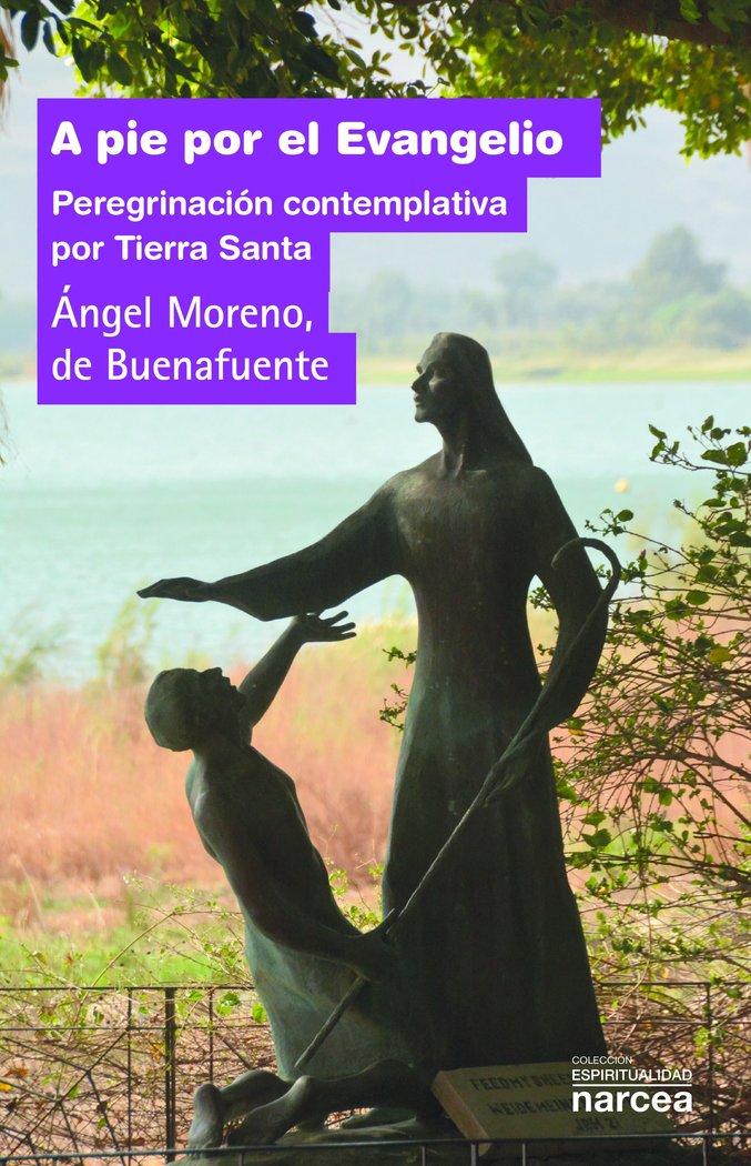 Vorderes Coverbild A pie por el Evangelio : peregrinación contemplativa por Tierra Santa