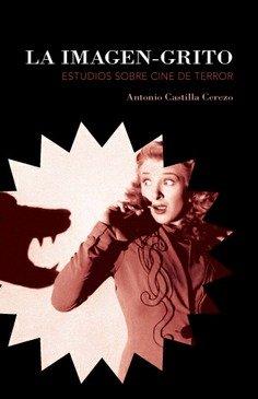 Vorderes Coverbild La imagen-grito : estudios sobre cine de terror