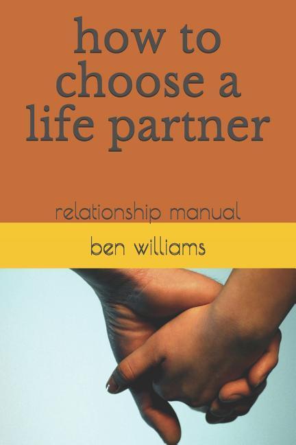 Vorderes Coverbild How to Choose a Life Partner: Relationship Manual