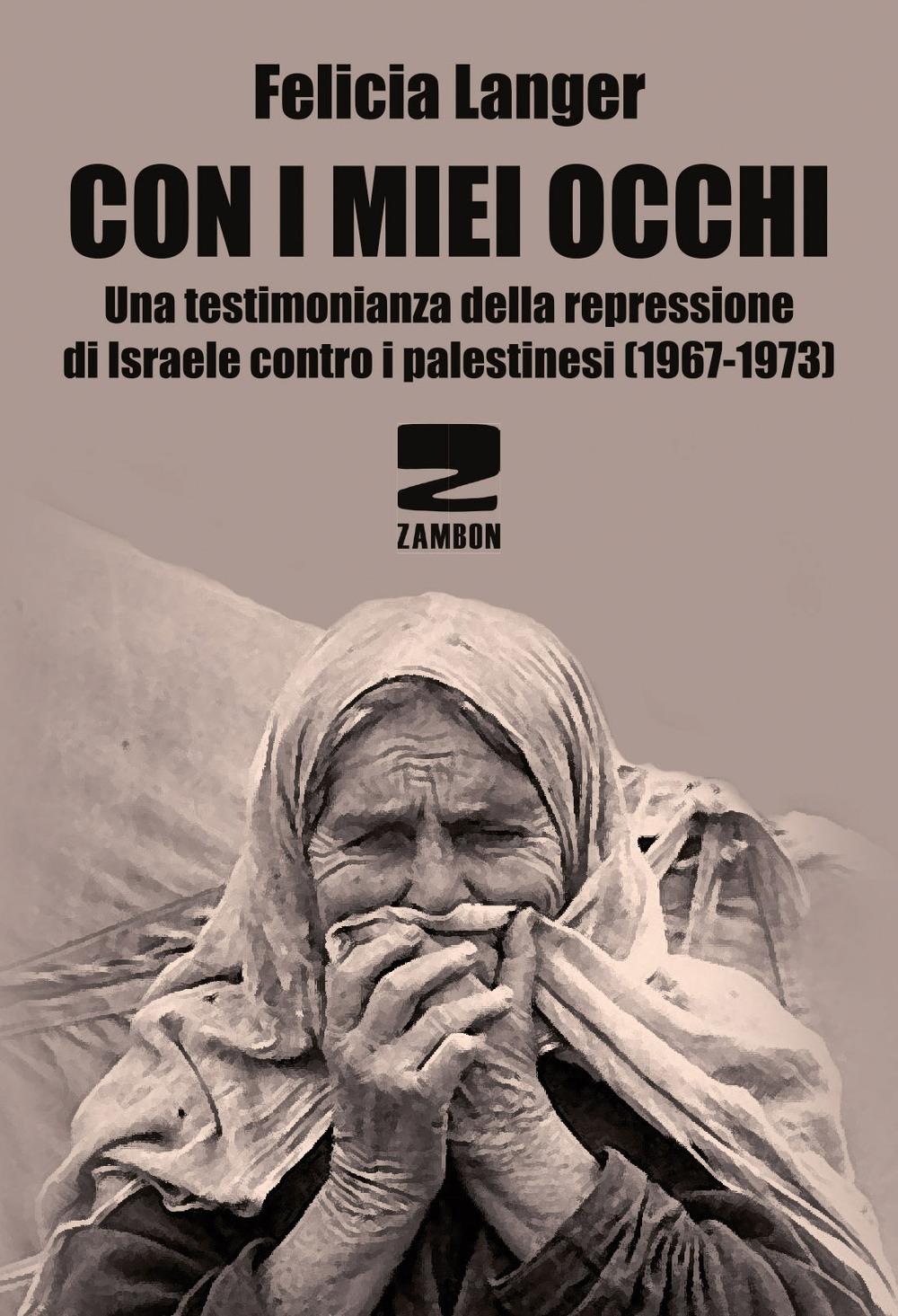 Vorderes Coverbild Con i miei occhi. Una testimonianza della repressione di Israele contro i palestinesi (1967-1973)