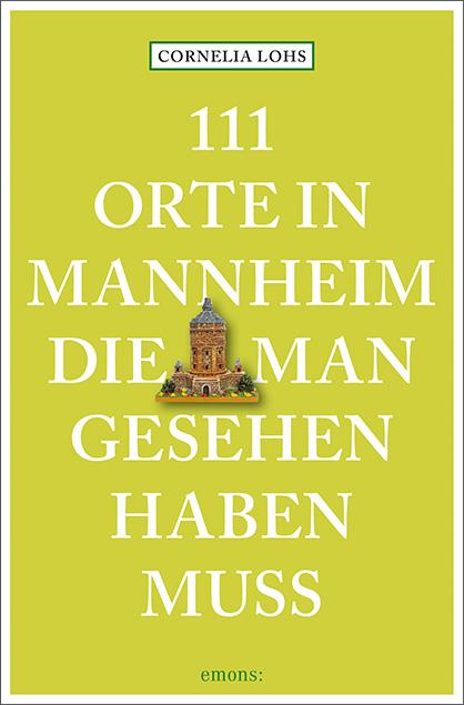 Vorderes Coverbild 111 Orte in Mannheim, die man gesehen haben muss