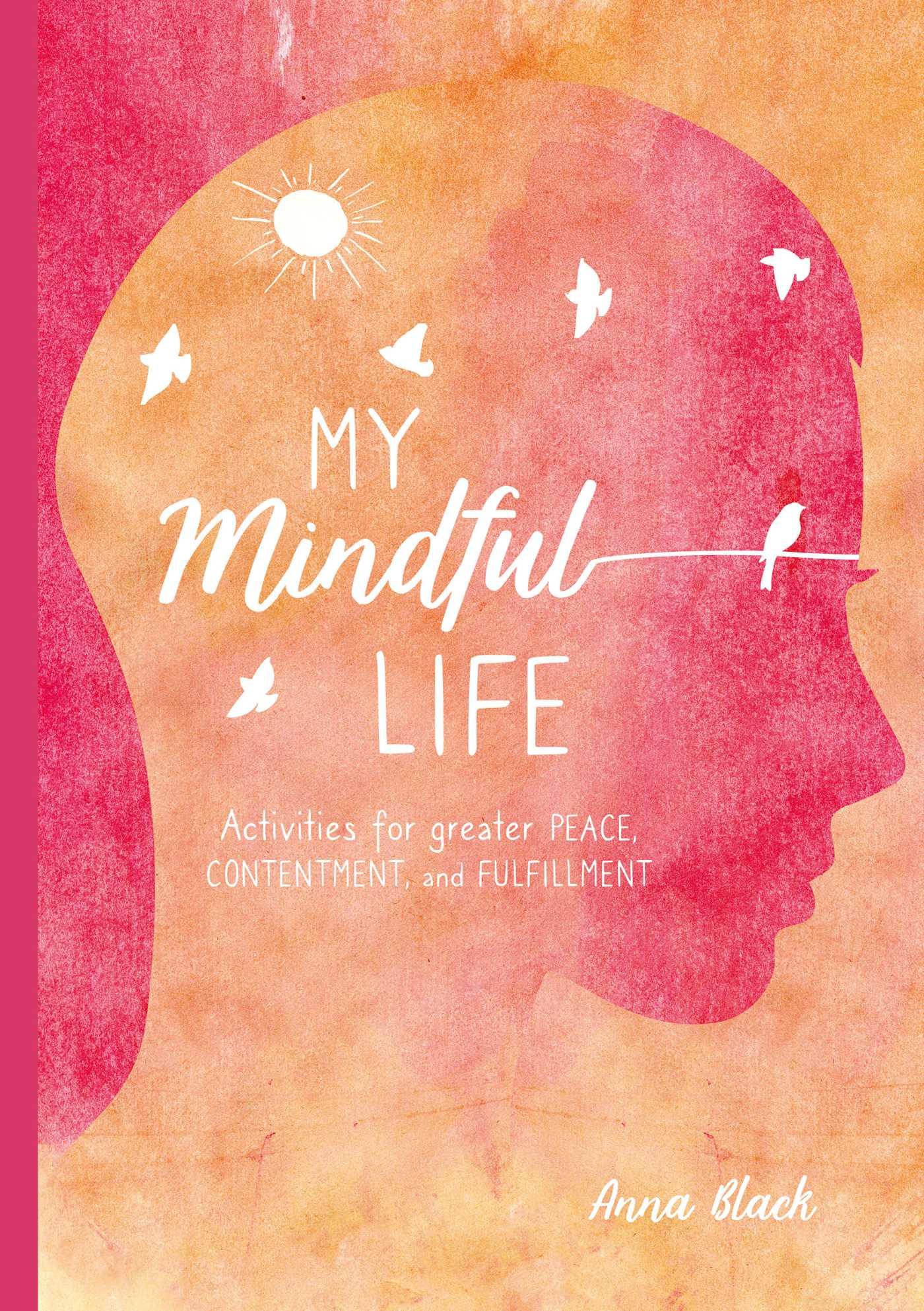 Vorderes Coverbild My Mindful Life: Activities for Greater Peace, Contentment, and Fulfillment