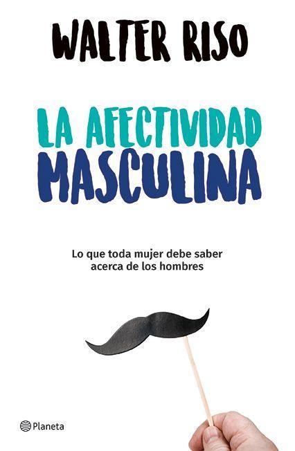 Vorderes Coverbild La Afectividad Masculina: Lo Que Toda Mujer Debe Saber Sobre Los Hombres / Male Emotions: What Every Woman Should Know about Men