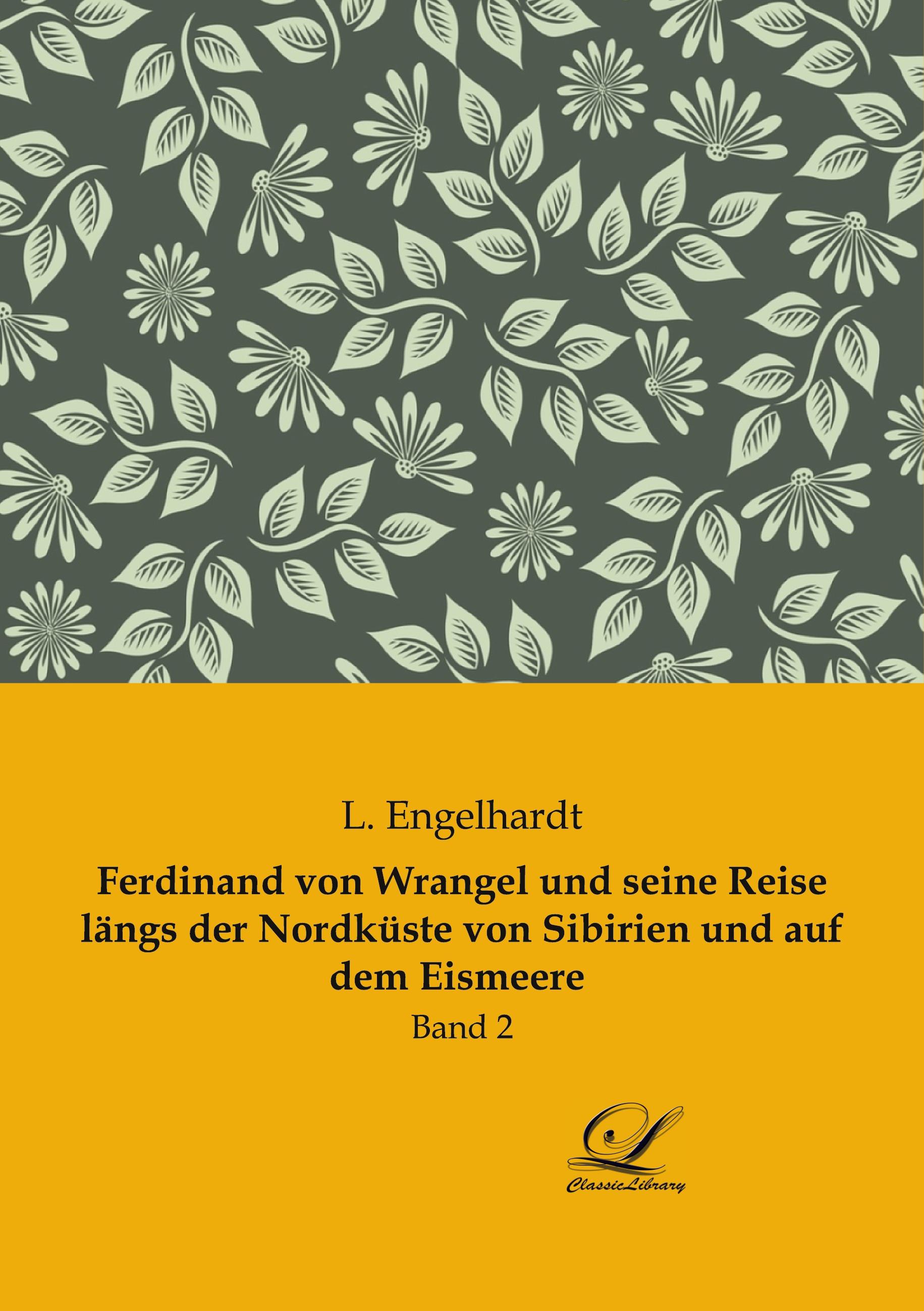 Vorderes Coverbild Ferdinand von Wrangel und seine Reise längs der Nordküste von Sibirien und auf dem Eismeere