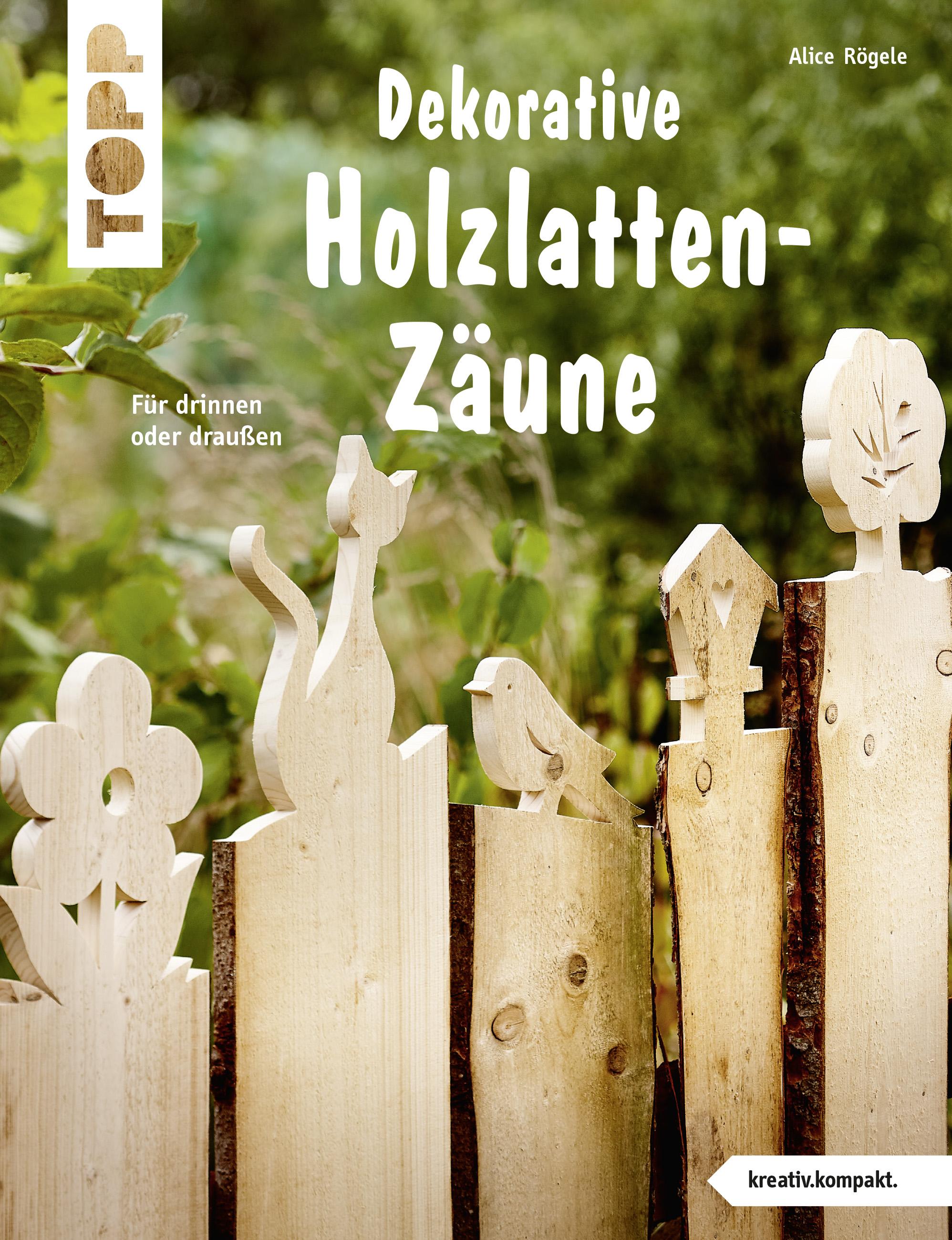 Vorderes Coverbild Dekorative Holzlatten-Zäune (kreativ.kompakt)
