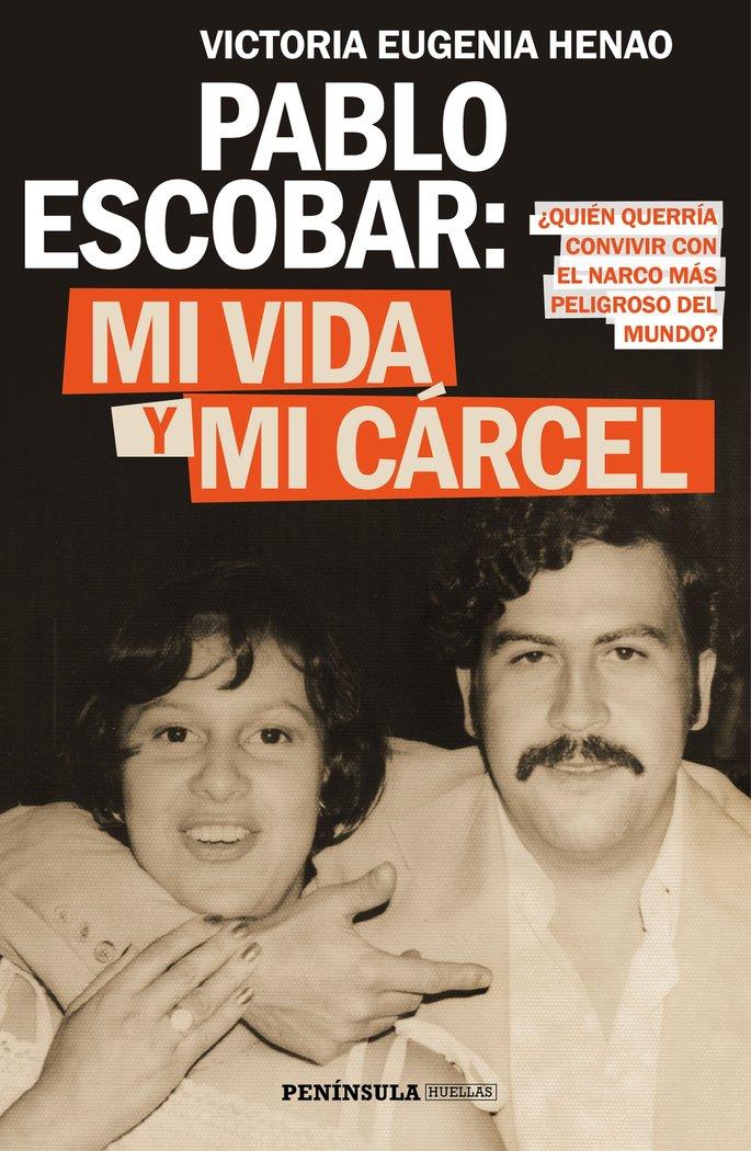Vorderes Coverbild Pablo Escobar : mi vida y mi cárcel : ¿quién querría convivir con el narco más peligroso del mundo?