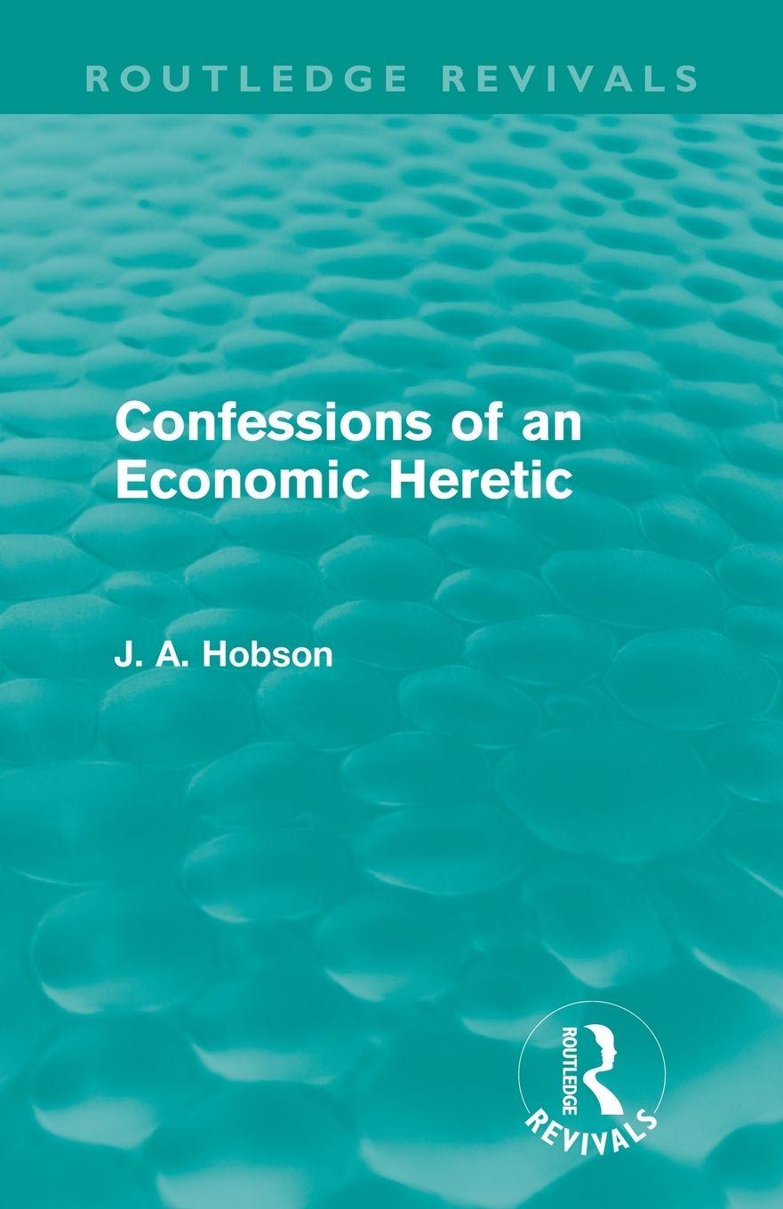 Vorderes Coverbild Confessions of an Economic Heretic (Routledge Revivals)