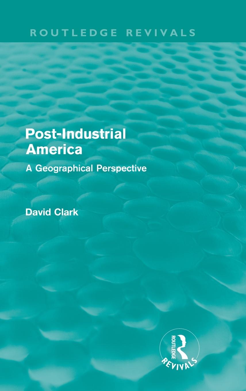 Vorderes Coverbild Post-Industrial America (Routledge Revivals)
