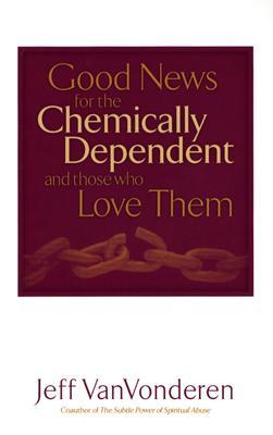 Vorderes Coverbild Good News for the Chemically Dependent and Those Who Love Them