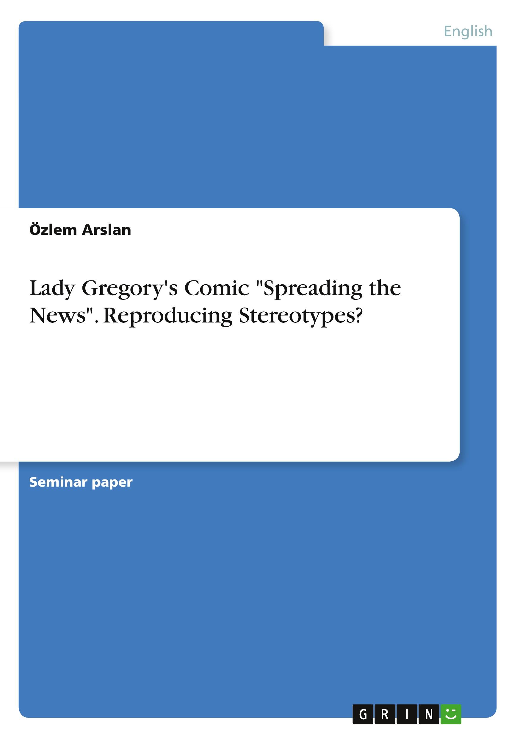 Vorderes Coverbild Lady Gregory's Comic "Spreading the News". Reproducing Stereotypes?