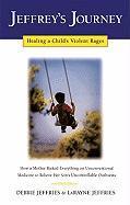 Vorderes Coverbild Jeffrey's Journey: Healing a Child's Violent Rages