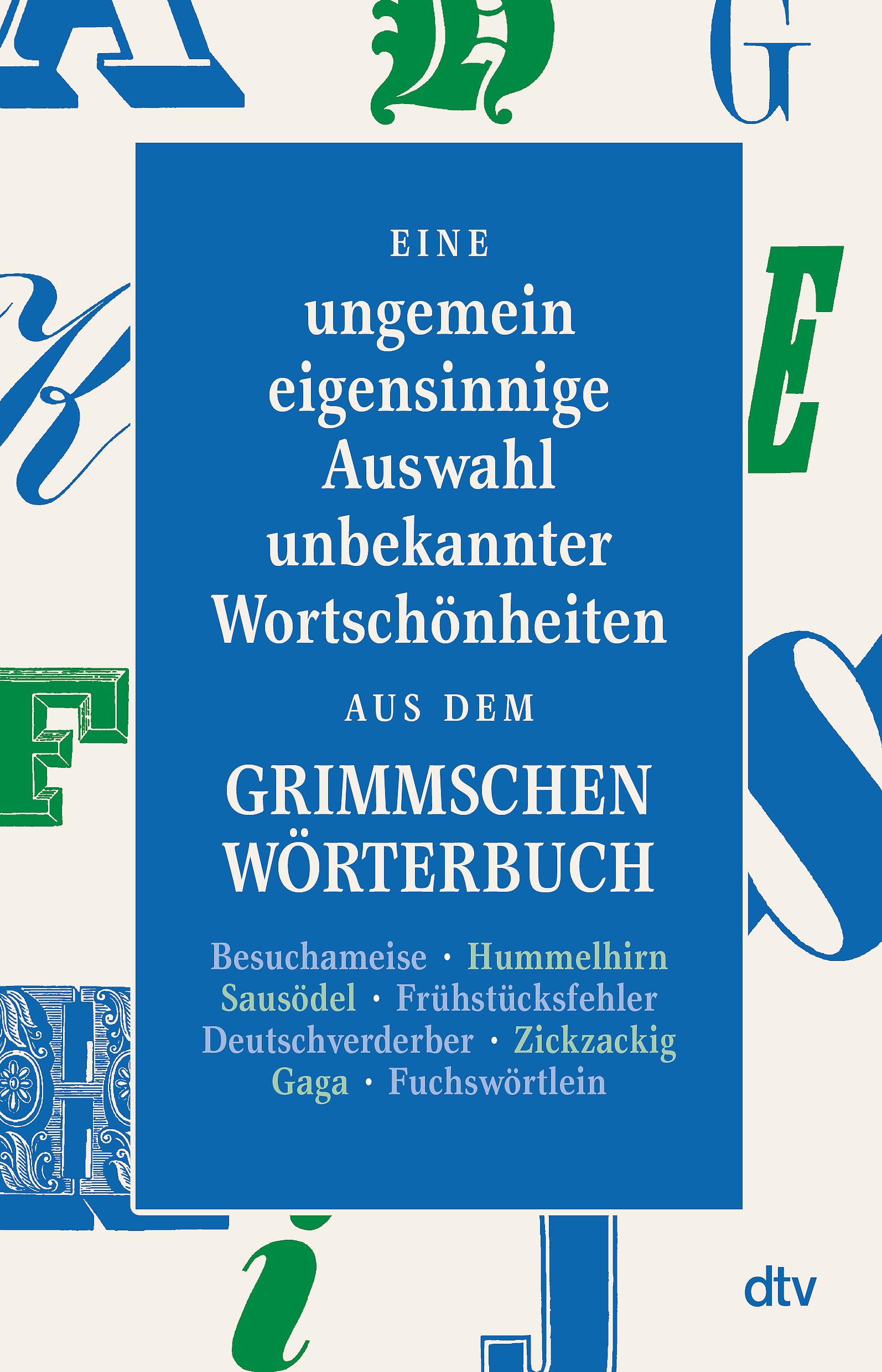 Vorderes Coverbild Eine ungemein eigensinnige Auswahl unbekannter Wortschönheiten aus dem Grimmschen Wörterbuch