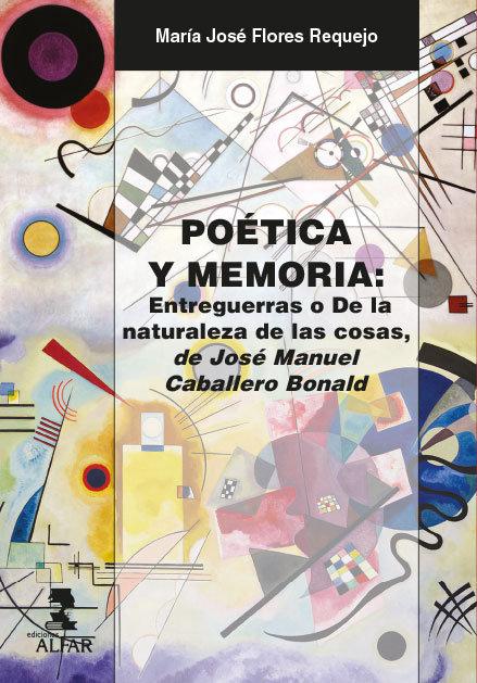 Vorderes Coverbild Poética y memoria : entreguerras o De la naturaleza de las cosas, de José Manuel Caballero Bonald