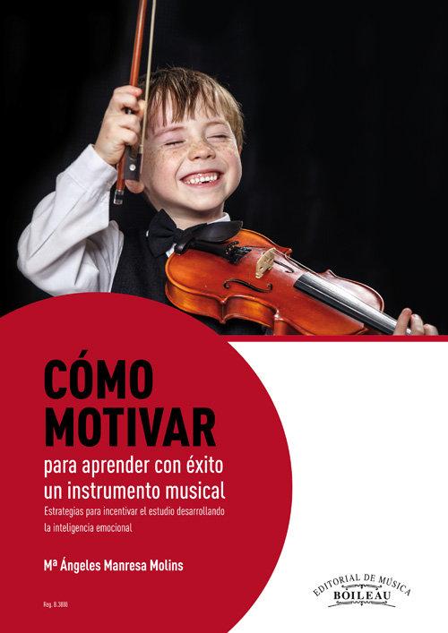 Vorderes Coverbild Cómo motivar para aprender con éxito un instrumento musical : estrategias para incentivar el estudio desarrollando la inteligencia emocional