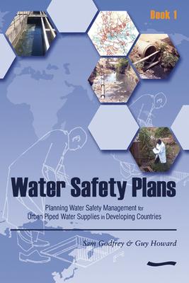 Vorderes Coverbild Water Safety Plans: Book 1 Planning Water Safety Management for Urban Piped Water Supplies in Developing Countries