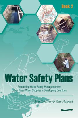 Vorderes Coverbild Water Safety Plans - Book 2: Supporting Water Safety Management for Urban Piped Water Supplies in Developing Countries