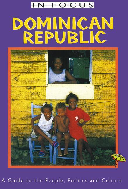 Vorderes Coverbild Dominican Republic in Focus: A Guide to the People, Politics and Culture