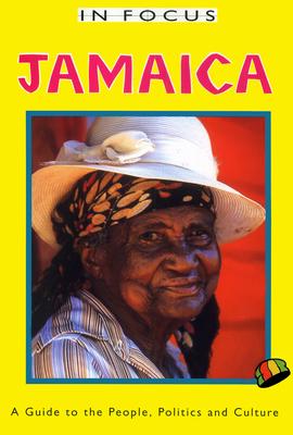 Vorderes Coverbild Jamaica in Focus 2nd Edition: A Guide to the People, Politics and Culture