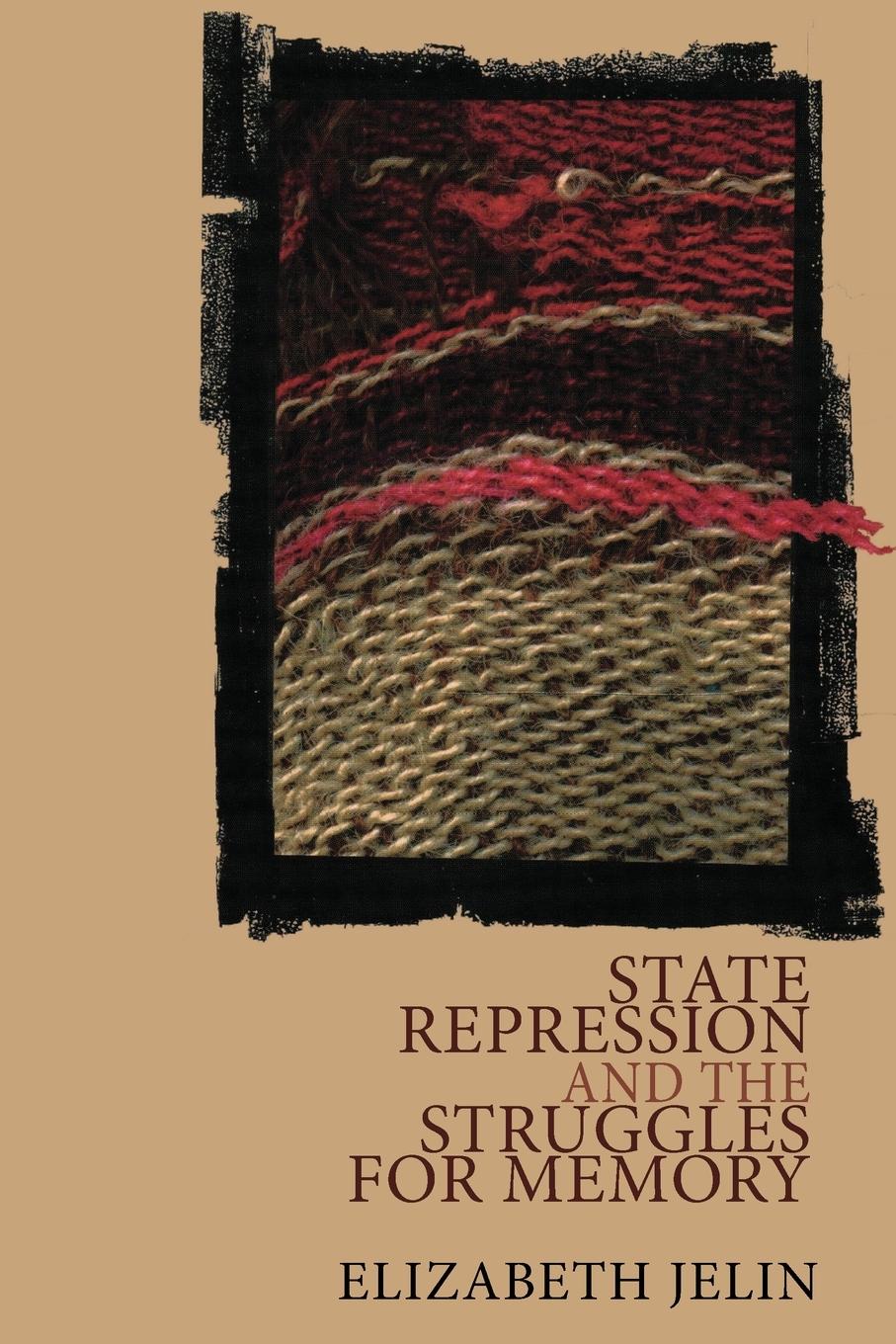 Vorderes Coverbild State Repression and the Struggles for Memory